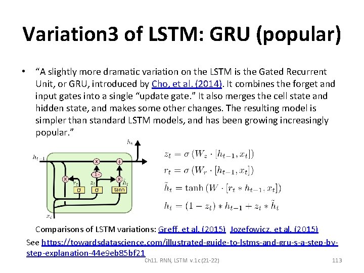 Variation 3 of LSTM: GRU (popular) • “A slightly more dramatic variation on the