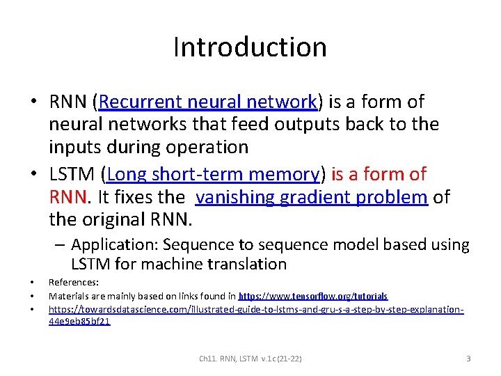 Introduction • RNN (Recurrent neural network) is a form of neural networks that feed