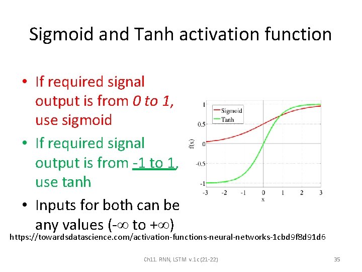 Sigmoid and Tanh activation function • If required signal output is from 0 to