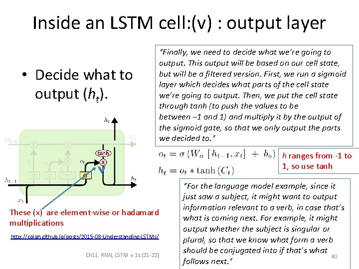 Inside an LSTM cell: (v) : output layer • Decide what to output (ht).