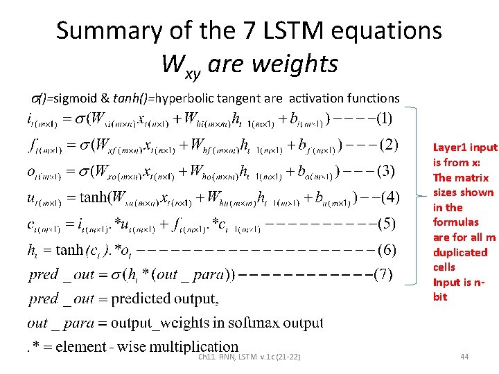 Summary of the 7 LSTM equations Wxy are weights ()=sigmoid & tanh()=hyperbolic tangent are
