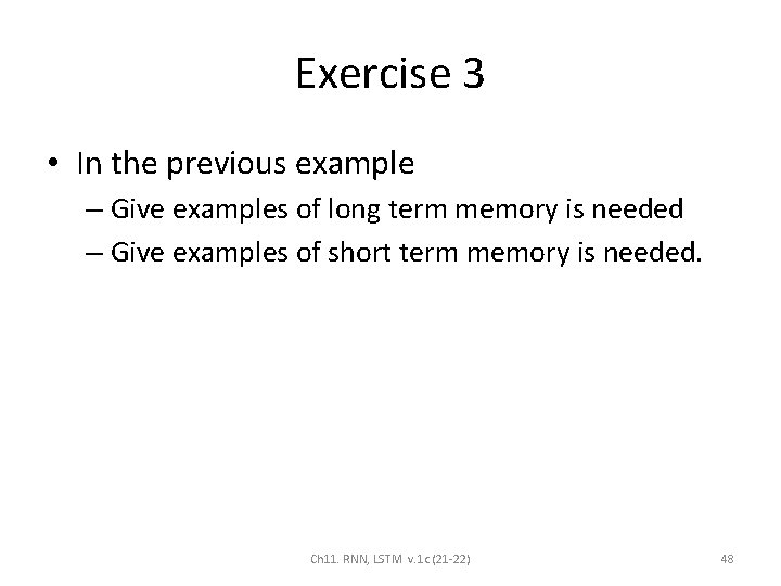 Exercise 3 • In the previous example – Give examples of long term memory