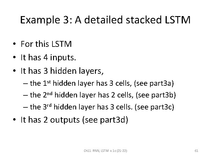 Example 3: A detailed stacked LSTM • For this LSTM • It has 4