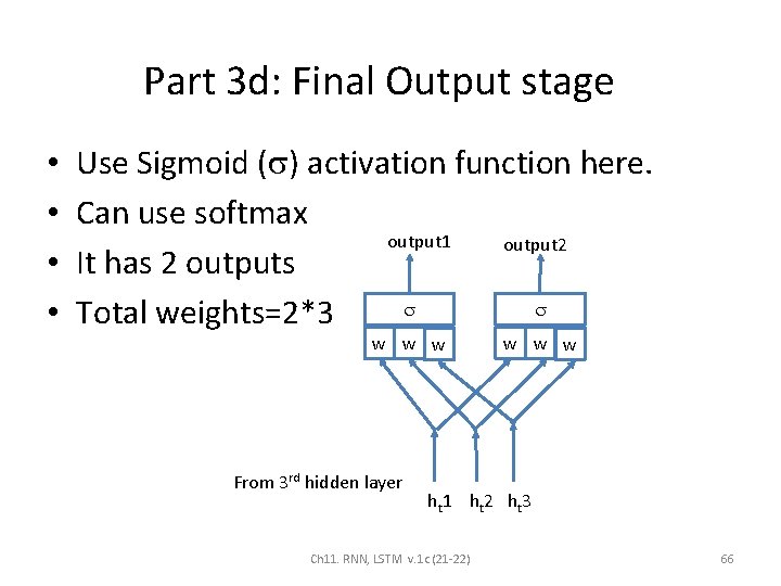 Part 3 d: Final Output stage • • Use Sigmoid ( ) activation function