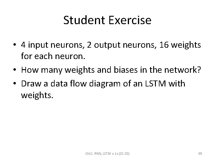 Student Exercise • 4 input neurons, 2 output neurons, 16 weights for each neuron.