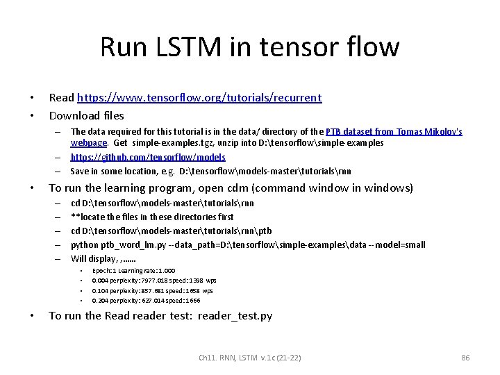 Run LSTM in tensor flow • • Read https: //www. tensorflow. org/tutorials/recurrent Download files