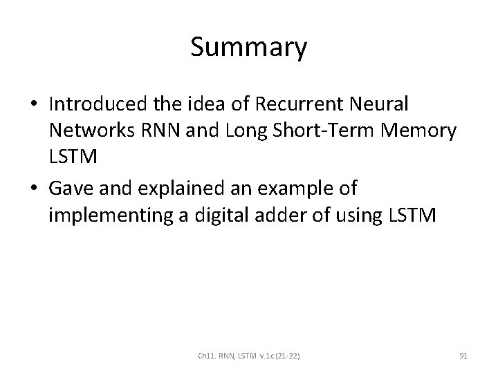 Summary • Introduced the idea of Recurrent Neural Networks RNN and Long Short-Term Memory