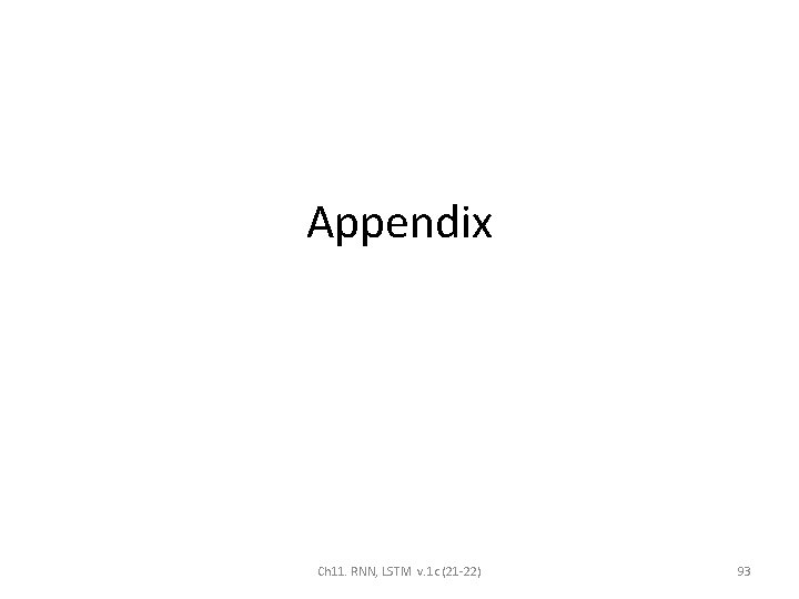 Appendix Ch 11. RNN, LSTM v. 1 c (21 -22) 93 