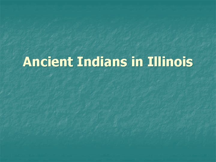 Ancient Indians in Illinois 