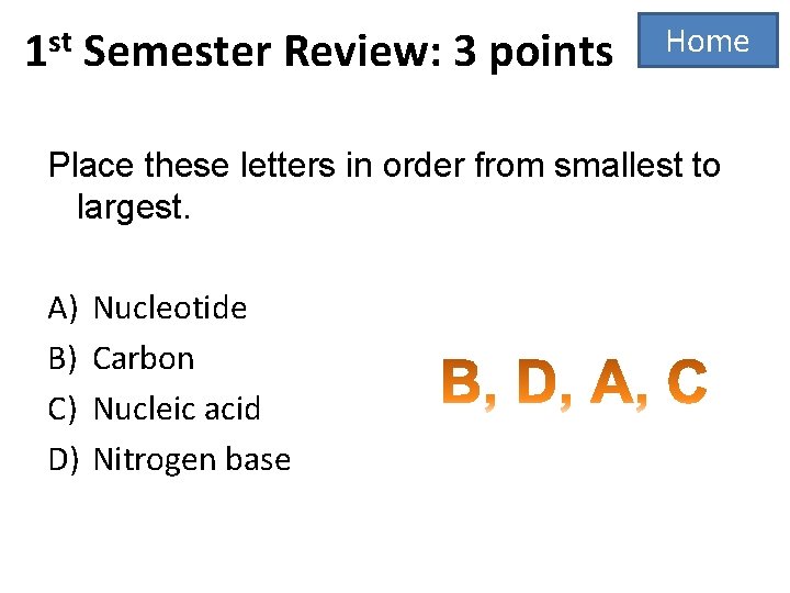 1 st Semester Review: 3 points Home Place these letters in order from smallest