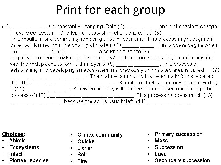 Print for each group (1) ______ are constantly changing. Both (2) ______ and biotic