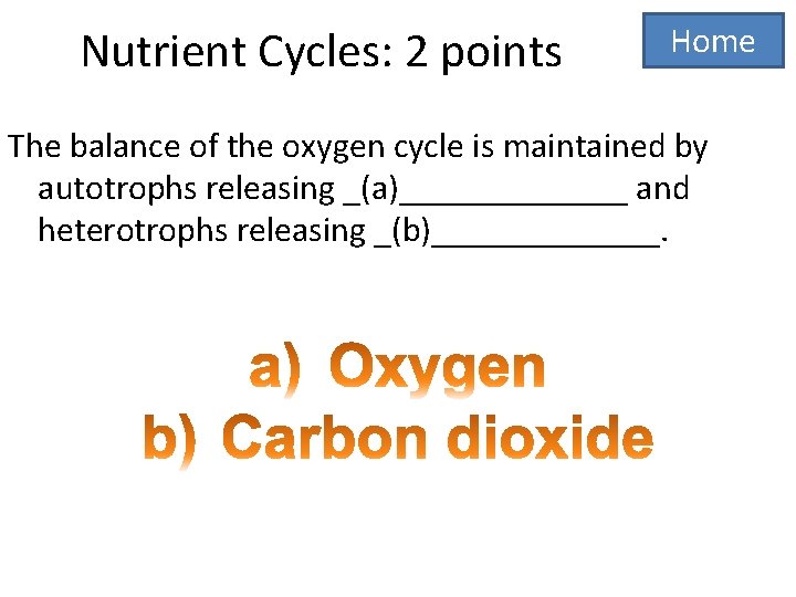 Nutrient Cycles: 2 points Home The balance of the oxygen cycle is maintained by