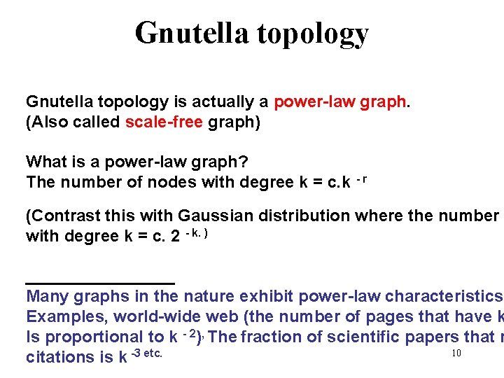 Gnutella topology is actually a power-law graph. (Also called scale-free graph) What is a