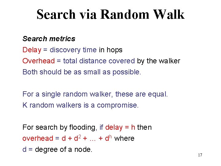 Search via Random Walk Search metrics Delay = discovery time in hops Overhead =