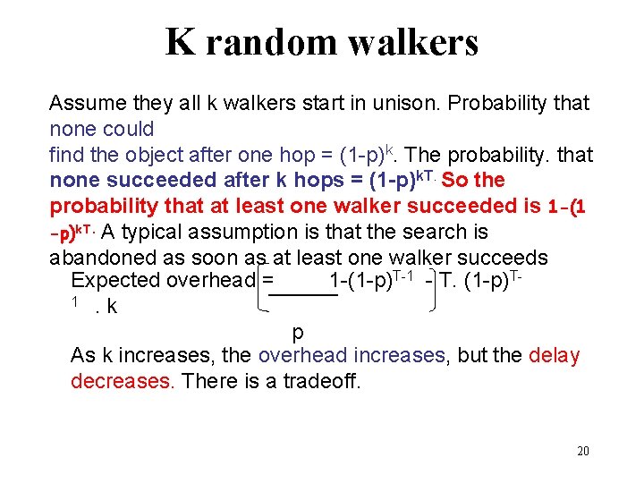K random walkers Assume they all k walkers start in unison. Probability that none