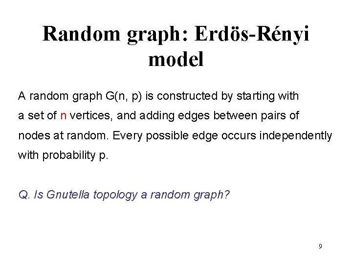 Random graph: Erdös-Rényi model A random graph G(n, p) is constructed by starting with