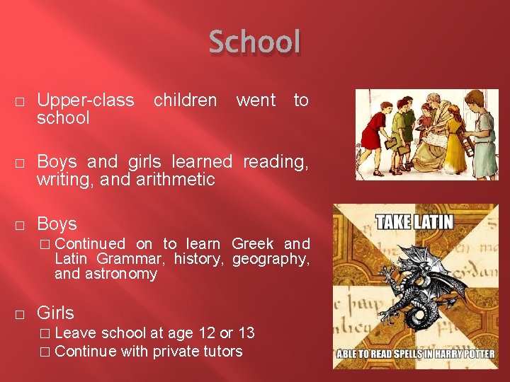 School � Upper-class school children went � Boys and girls learned reading, writing, and