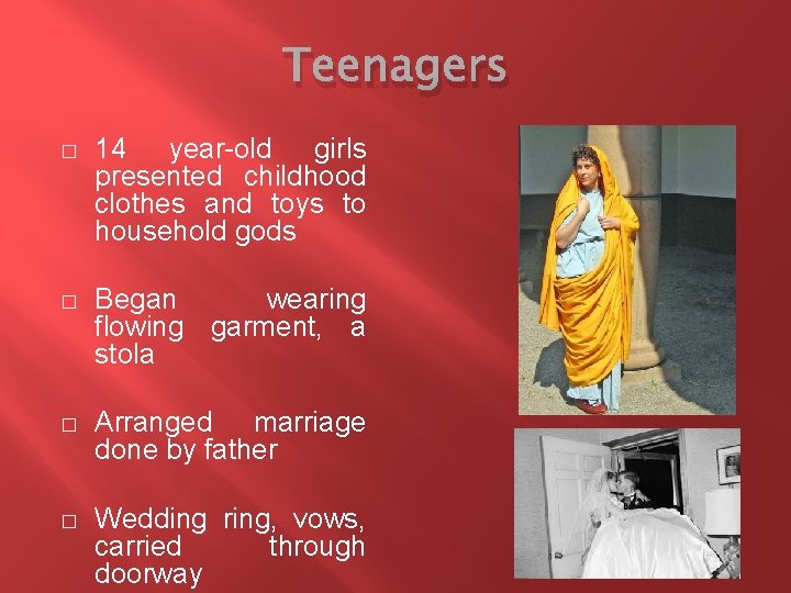 Teenagers � 14 year-old girls presented childhood clothes and toys to household gods �