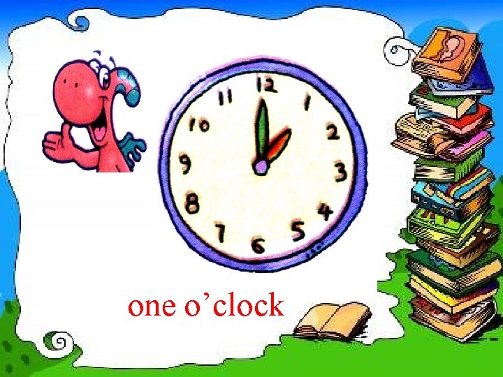 one o’clock 