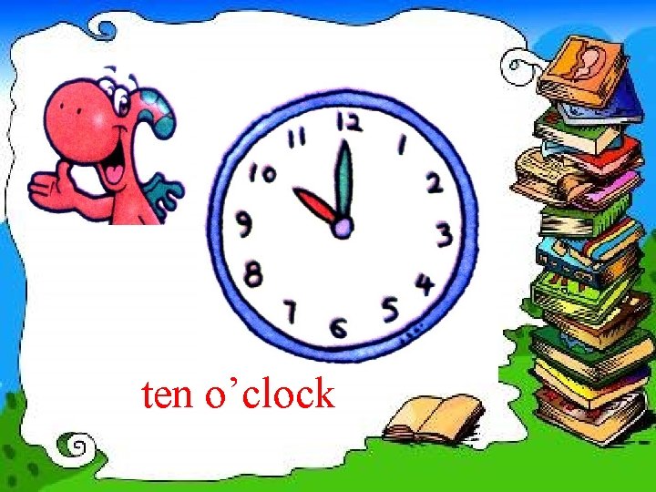 ten o’clock 