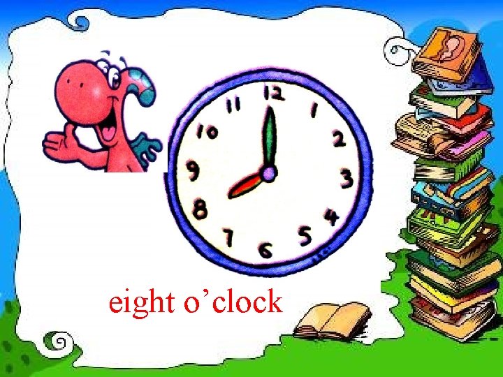 eight o’clock 