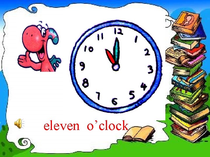 eleven o’clock 