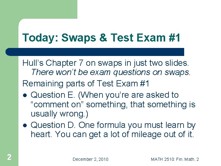 Today: Swaps & Test Exam #1 Hull’s Chapter 7 on swaps in just two