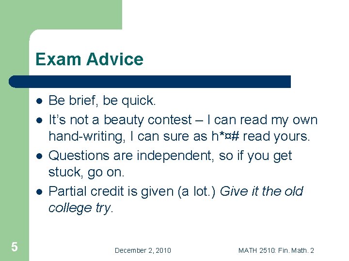 Exam Advice l l 5 Be brief, be quick. It’s not a beauty contest