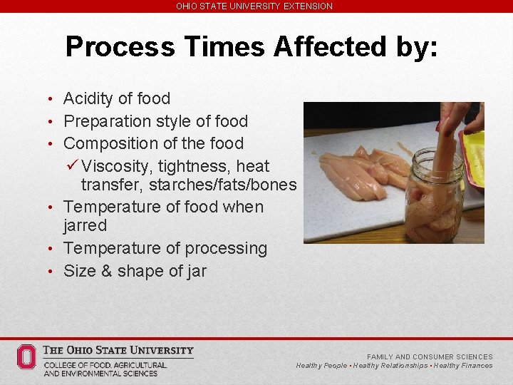 OHIO STATE UNIVERSITY EXTENSION Process Times Affected by: • Acidity of food • Preparation