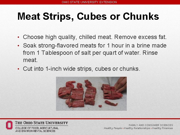 OHIO STATE UNIVERSITY EXTENSION Meat Strips, Cubes or Chunks • Choose high quality, chilled