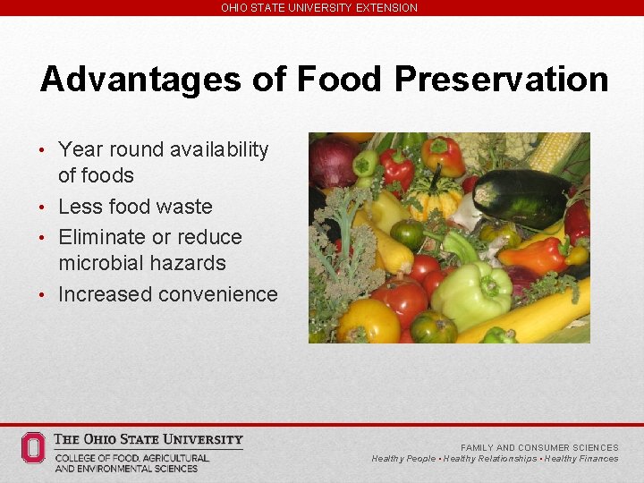 OHIO STATE UNIVERSITY EXTENSION Advantages of Food Preservation • Year round availability of foods