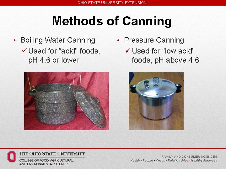 OHIO STATE UNIVERSITY EXTENSION Methods of Canning • Boiling Water Canning ü Used for