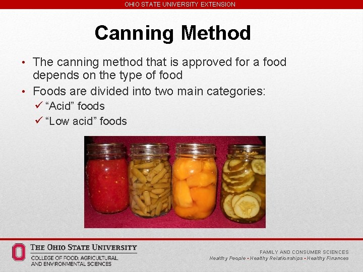 OHIO STATE UNIVERSITY EXTENSION Canning Method • The canning method that is approved for