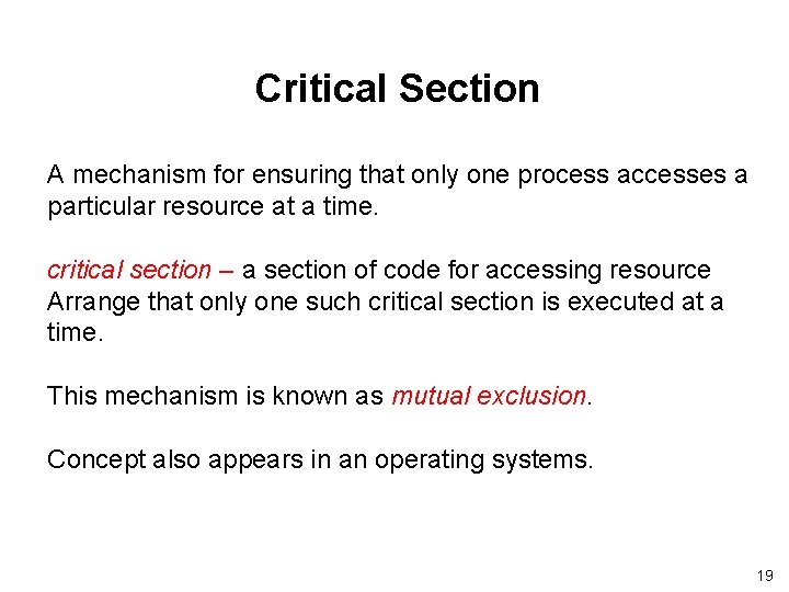 Critical Section A mechanism for ensuring that only one process accesses a particular resource