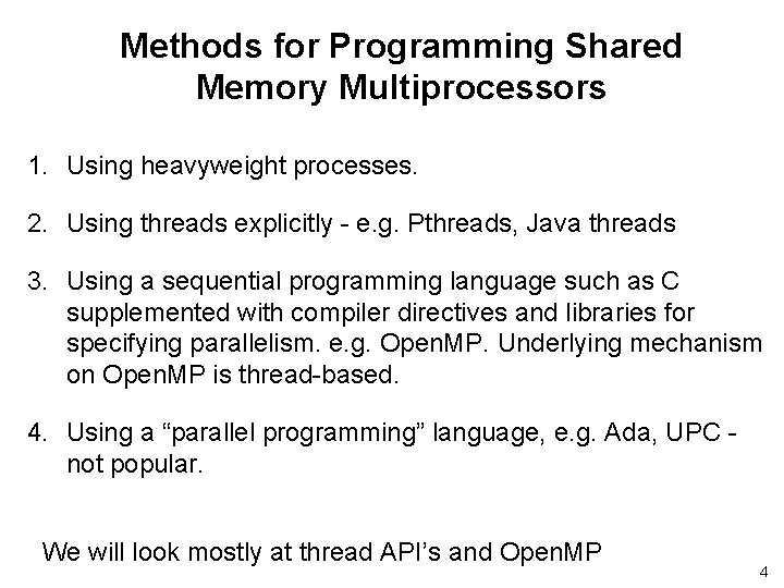 Methods for Programming Shared Memory Multiprocessors 1. Using heavyweight processes. 2. Using threads explicitly