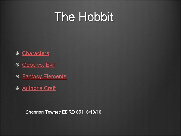 The Hobbit Characters Good vs. Evil Fantasy Elements Author’s Craft Shannon Townes EDRD 651