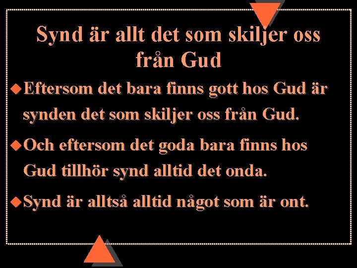 Synd är allt det som skiljer oss från Gud u. Eftersom det bara finns