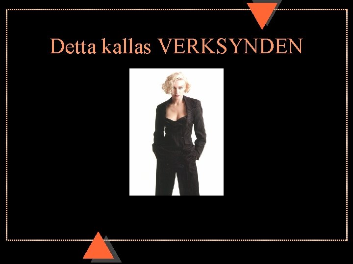 Detta kallas VERKSYNDEN 