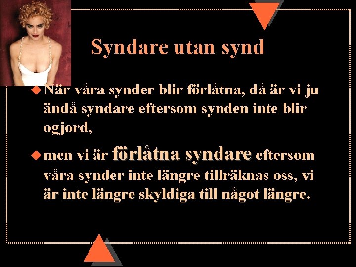 Syndare utan synd u När våra synder blir förlåtna, då är vi ju ändå