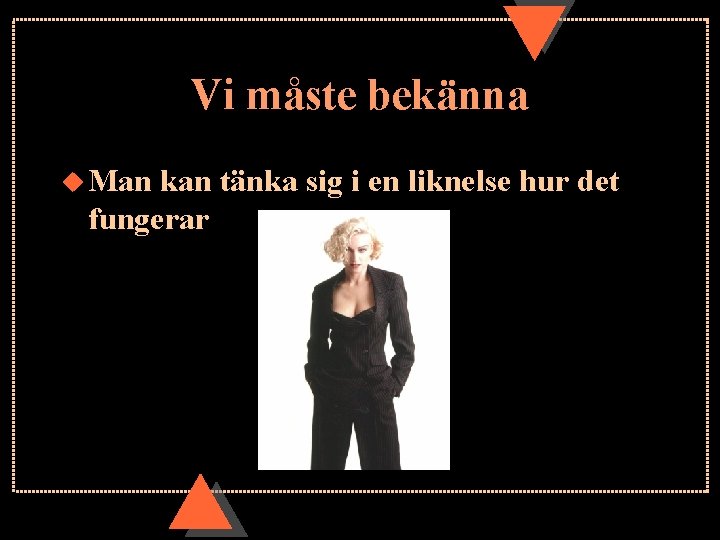 Vi måste bekänna u Man kan tänka sig i en liknelse hur det fungerar Vi måste bekänna u Man kan tänka sig i en liknelse hur det fungerar