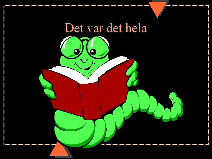 Det var det hela 