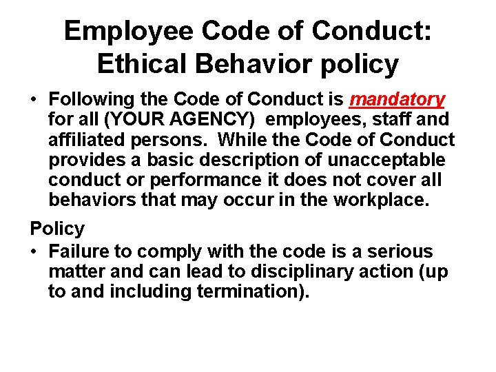 Employee Code of Conduct: Ethical Behavior policy • Following the Code of Conduct is