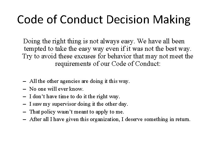 Code of Conduct Decision Making Doing the right thing is not always easy. We