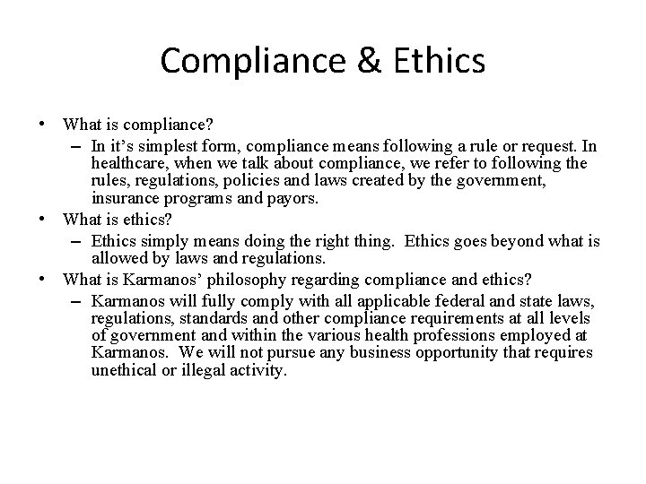Compliance & Ethics • What is compliance? – In it’s simplest form, compliance means