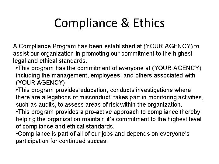 Compliance & Ethics A Compliance Program has been established at (YOUR AGENCY) to assist