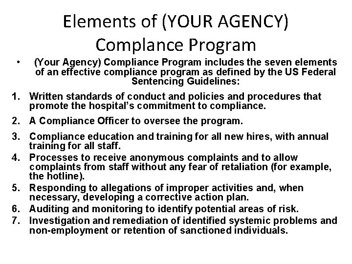 Elements of (YOUR AGENCY) Complance Program • (Your Agency) Compliance Program includes the seven
