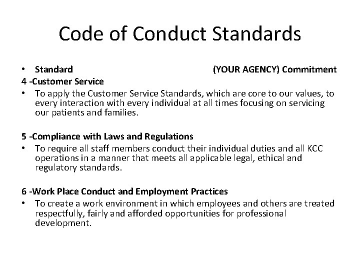 Code of Conduct Standards • Standard (YOUR AGENCY) Commitment 4 -Customer Service • To