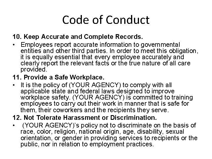 Code of Conduct 10. Keep Accurate and Complete Records. • Employees report accurate information