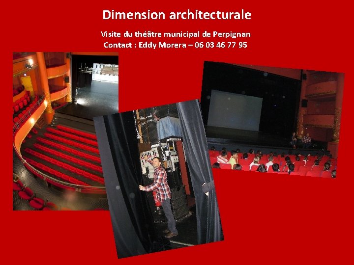 Dimension architecturale Visite du théâtre municipal de Perpignan Contact : Eddy Morera – 06