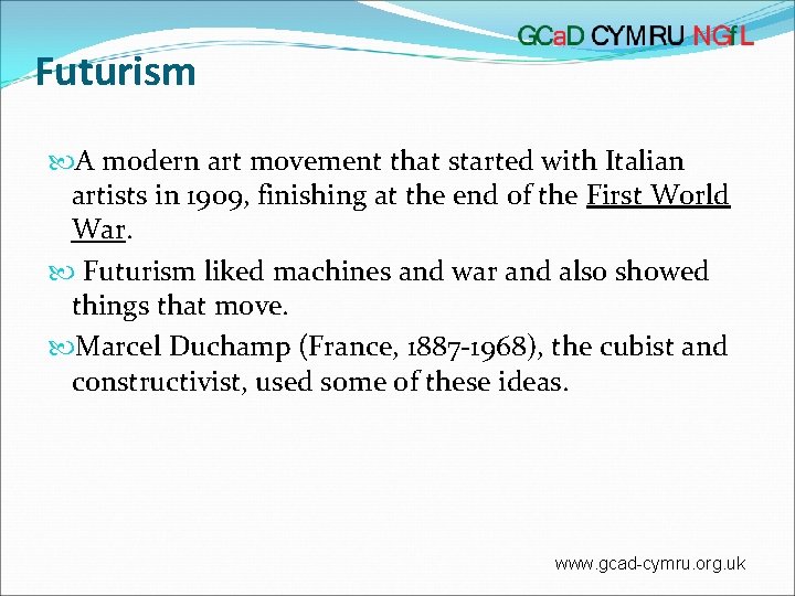 Futurism A modern art movement that started with Italian artists in 1909, finishing at